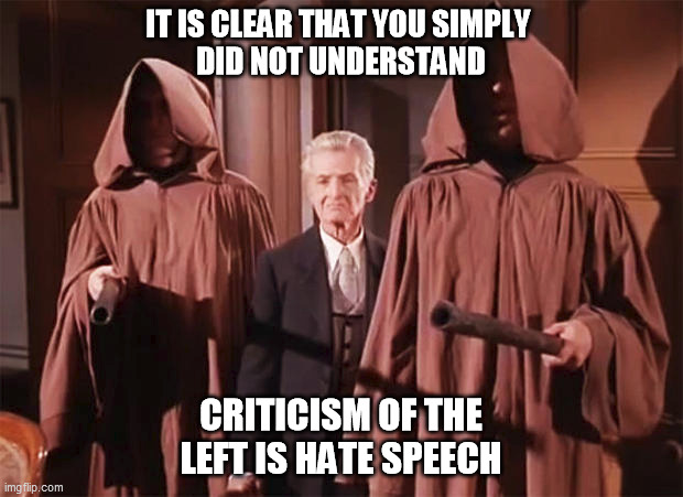 Landru Will Understand | IT IS CLEAR THAT YOU SIMPLY 
DID NOT UNDERSTAND; CRITICISM OF THE LEFT IS HATE SPEECH | image tagged in star trek | made w/ Imgflip meme maker