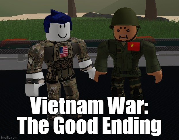 Vietnam War: The Good Ending | image tagged in vietnam | made w/ Imgflip meme maker