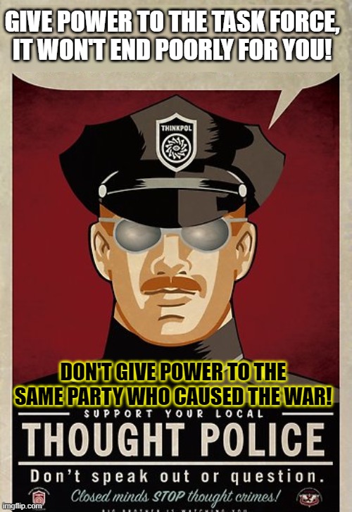 Don't Vote For Imagine! | GIVE POWER TO THE TASK FORCE, IT WON'T END POORLY FOR YOU! DON'T GIVE POWER TO THE SAME PARTY WHO CAUSED THE WAR! | image tagged in shhh,i will win again,gagagagagagggagagag | made w/ Imgflip meme maker