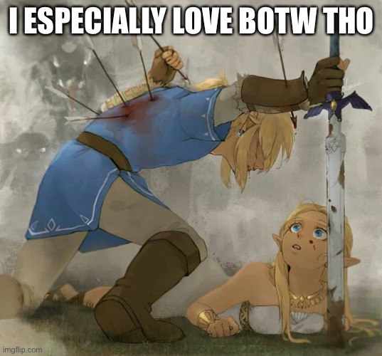 Link and zelda | I ESPECIALLY LOVE BOTW THO | image tagged in link and zelda | made w/ Imgflip meme maker