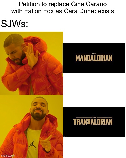 The Transalorian | Petition to replace Gina Carano with Fallon Fox as Cara Dune: exists; SJWs: | image tagged in memes,drake hotline bling,the mandalorian | made w/ Imgflip meme maker