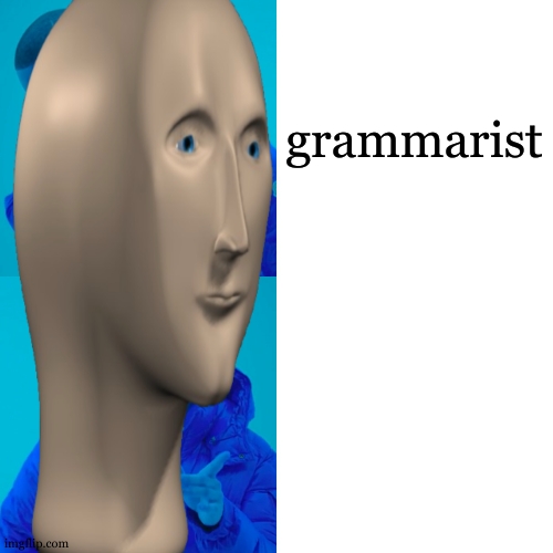 grammarist | made w/ Imgflip meme maker