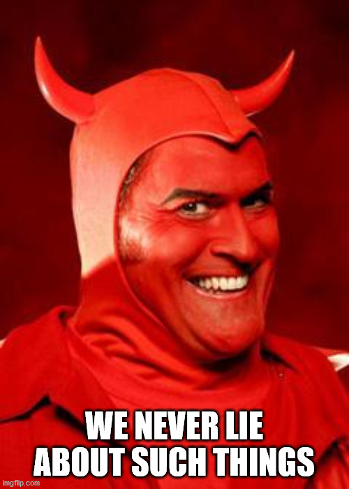 Devil Bruce | WE NEVER LIE ABOUT SUCH THINGS | image tagged in devil bruce | made w/ Imgflip meme maker