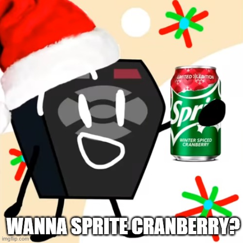 send help im not okay | WANNA SPRITE CRANBERRY? | image tagged in bfdi,sprite cranberry,memes,bfb | made w/ Imgflip meme maker