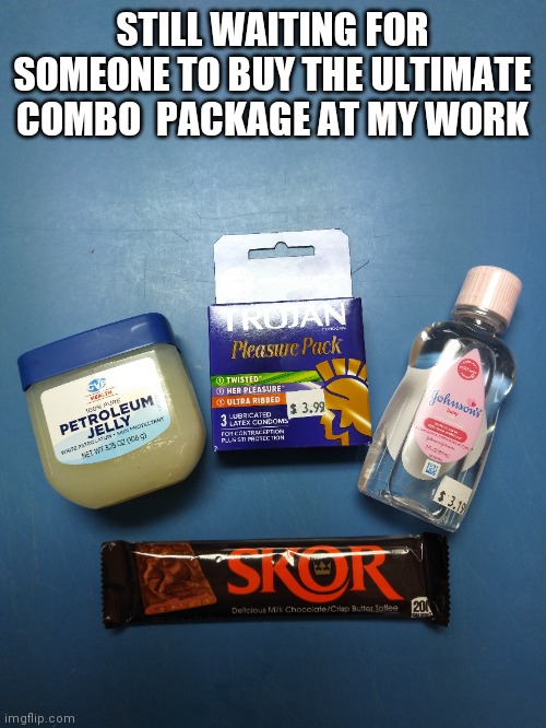 Combo pack | STILL WAITING FOR SOMEONE TO BUY THE ULTIMATE COMBO  PACKAGE AT MY WORK | image tagged in funny | made w/ Imgflip meme maker