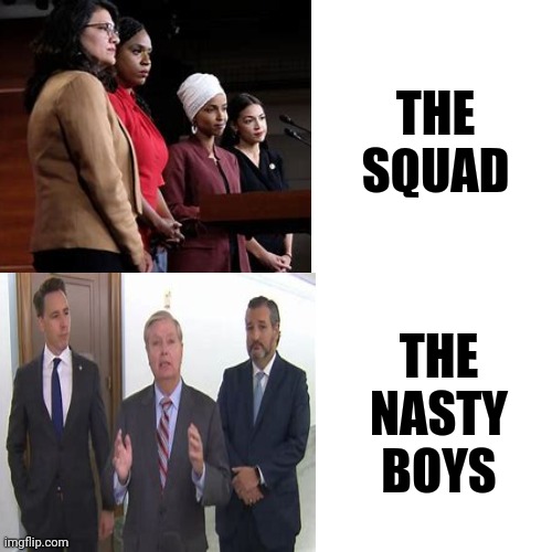 Three Little Birds Beside My Door Step | THE SQUAD; THE NASTY BOYS | image tagged in memes,the squad,trumpublican terrorists,senators,trump lies,scumbag republicans | made w/ Imgflip meme maker