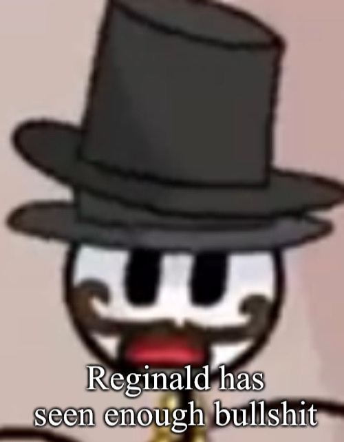 Reginald Has Seen Enough Blank Meme Template