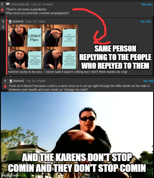 Fed to the downvotes went off the page running | SAME PERSON REPLYING TO THE PEOPLE WHO REPLYED TO THEM; AND THE KARENS DON'T STOP COMIN AND THEY DON'T STOP COMIN | image tagged in all star smash mouth,karens,lowratedcomments,memes | made w/ Imgflip meme maker