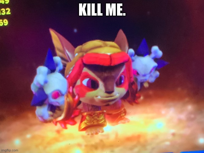 I think I’m in a Skylanders phase again, so take Flamethrower. | KILL ME. | made w/ Imgflip meme maker