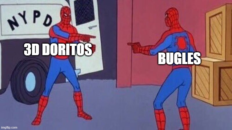 free epic pho | BUGLES; 3D DORITOS | image tagged in spiderman pointing at spiderman | made w/ Imgflip meme maker