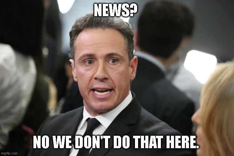 News? | NEWS? NO WE DON'T DO THAT HERE. | image tagged in chris cuomo,andrew cuomo,nursing,covidiots | made w/ Imgflip meme maker