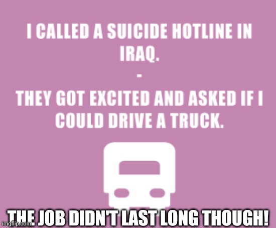 THE JOB DIDN'T LAST LONG THOUGH! | image tagged in temporary work | made w/ Imgflip meme maker