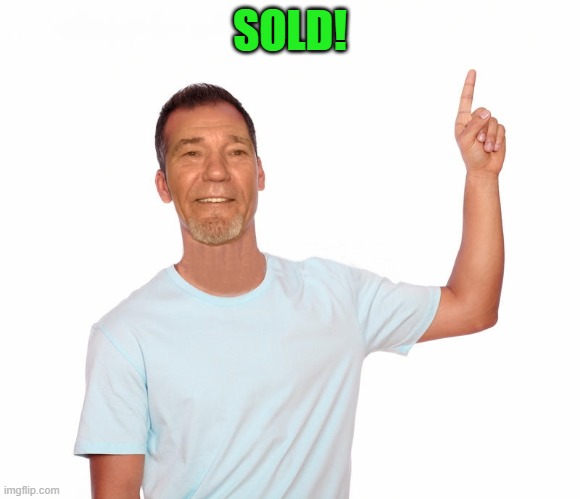 point up | SOLD! | image tagged in point up | made w/ Imgflip meme maker