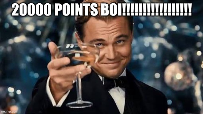 Congratulations Man! | 20000 POINTS BOI!!!!!!!!!!!!!!!!! | image tagged in congratulations man | made w/ Imgflip meme maker