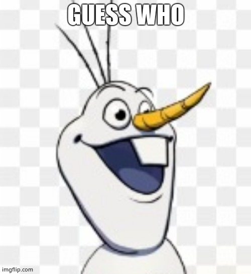 Snowman Pog | GUESS WHO | image tagged in snowman pog | made w/ Imgflip meme maker