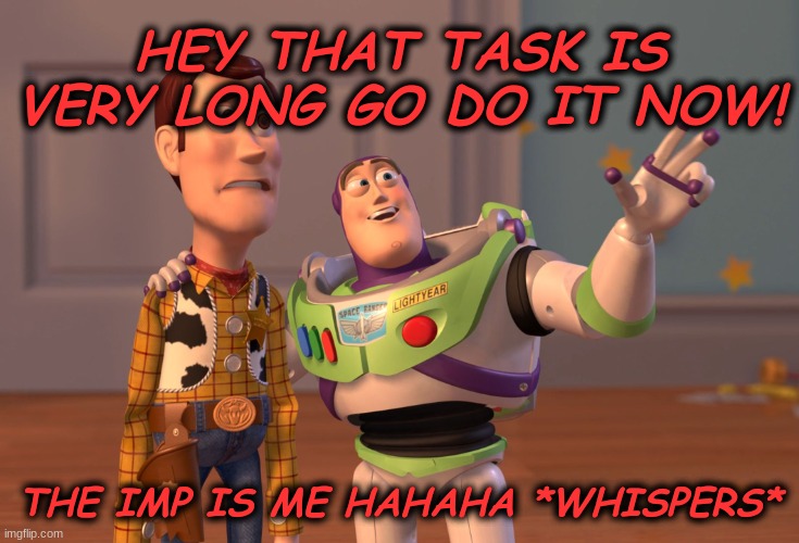 FOOLED IN AMONG US! | HEY THAT TASK IS VERY LONG GO DO IT NOW! THE IMP IS ME HAHAHA *WHISPERS* | image tagged in memes,x x everywhere,among us,among us memes | made w/ Imgflip meme maker