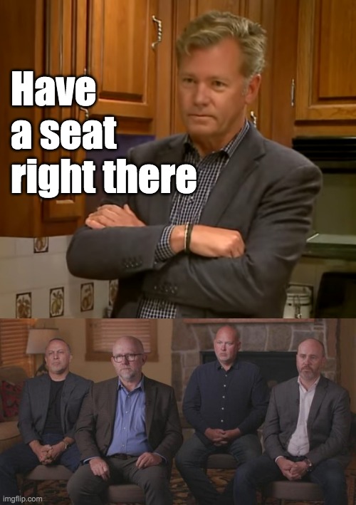 Have
a seat
right there | made w/ Imgflip meme maker