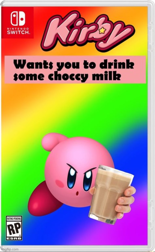 yes | image tagged in memes,funny,kirby,nintendo switch,choccy milk | made w/ Imgflip meme maker