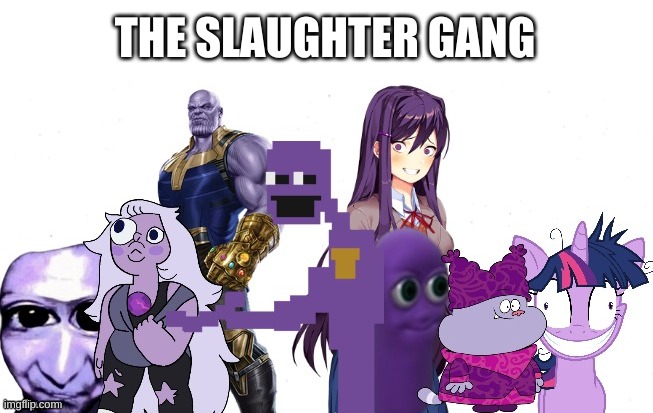 oh wow | THE SLAUGHTER GANG | image tagged in memes,funny,purple guy,the man behind the slaughter,fnaf,gang | made w/ Imgflip meme maker