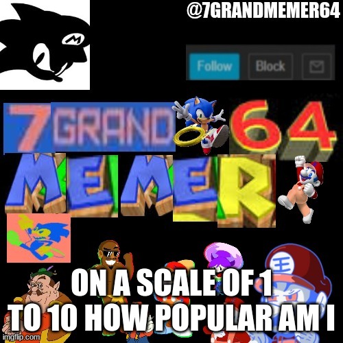 ON A SCALE OF 1 TO 10 HOW POPULAR AM I | made w/ Imgflip meme maker