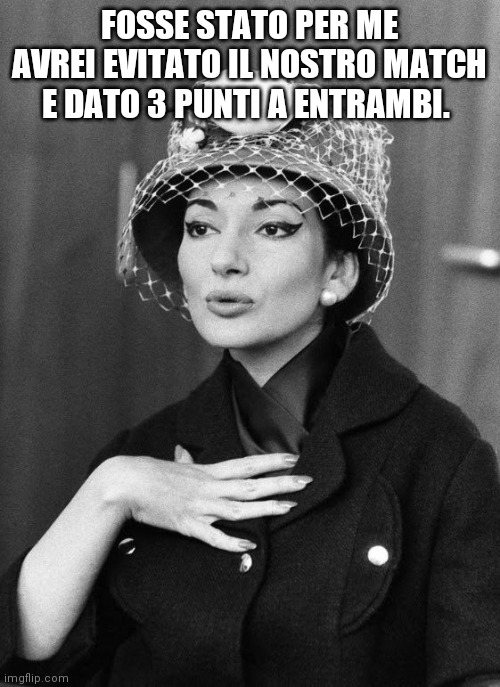 FOSSE STATO PER ME AVREI EVITATO IL NOSTRO MATCH E DATO 3 PUNTI A ENTRAMBI. | made w/ Imgflip meme maker