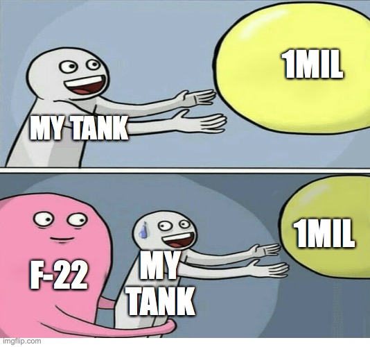 1MIL; MY TANK; 1MIL; MY TANK; F-22 | image tagged in memes,who would win | made w/ Imgflip meme maker