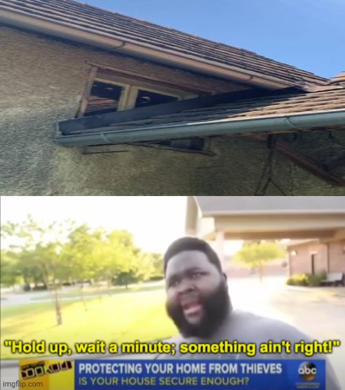 House construction failed | image tagged in hold up wait a minute something aint right,memes,you had one job,houses,construction,fails | made w/ Imgflip meme maker