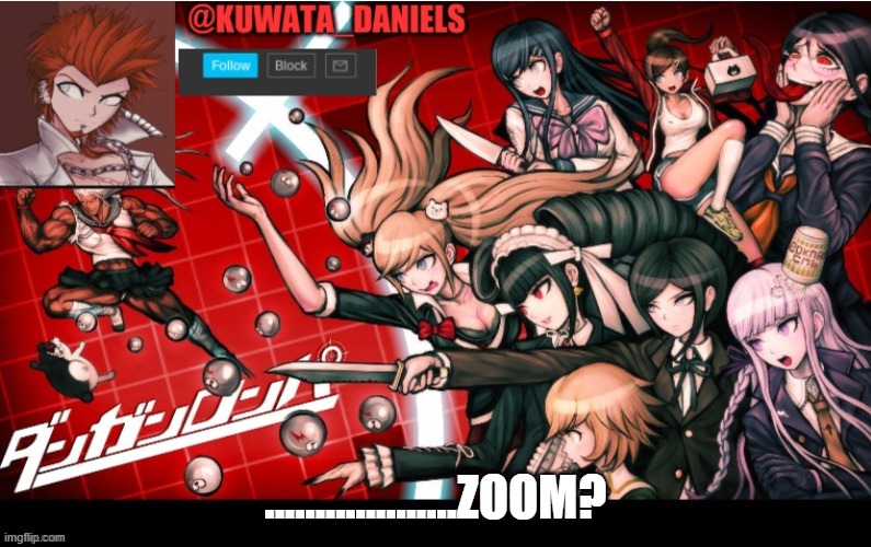 Link in comments or something idk im bored | ...................ZOOM? | made w/ Imgflip meme maker