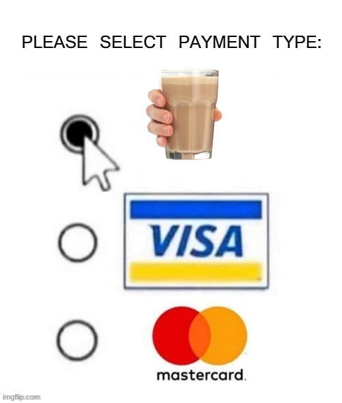 ooooo | image tagged in please select payment type | made w/ Imgflip meme maker