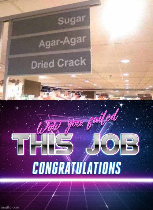 image tagged in wow you failed this job | made w/ Imgflip meme maker