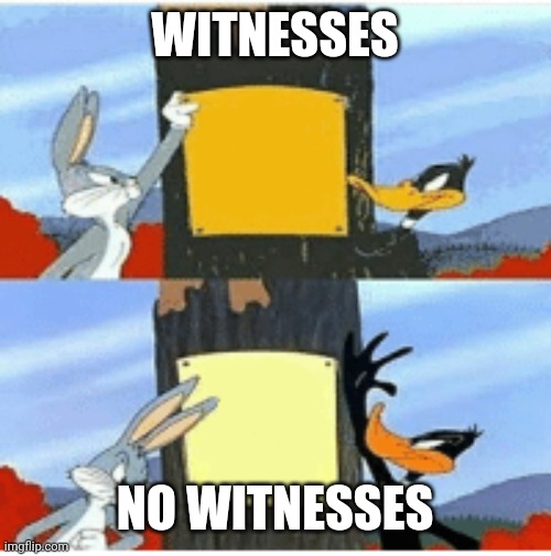 Blank Season | WITNESSES; NO WITNESSES | image tagged in blank season | made w/ Imgflip meme maker