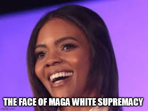Candice Owen |  THE FACE OF MAGA WHITE SUPREMACY | image tagged in candice owen | made w/ Imgflip meme maker