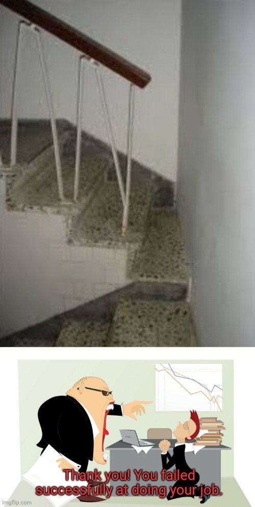 image tagged in thank you you failed successfully at doing your job | made w/ Imgflip meme maker