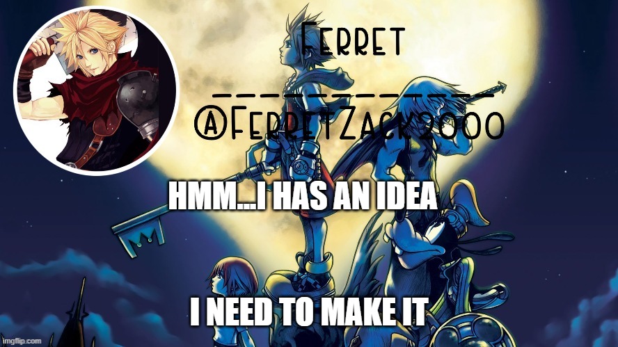 yet another temp | HMM...I HAS AN IDEA; I NEED TO MAKE IT | image tagged in yet another temp | made w/ Imgflip meme maker