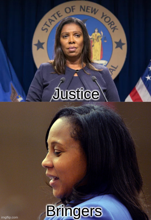 Justice Bringers - Trump's Nightmare | Justice; Bringers | image tagged in donald trump,letitia james,fani willis,impeach,impeachment,district attorneys | made w/ Imgflip meme maker