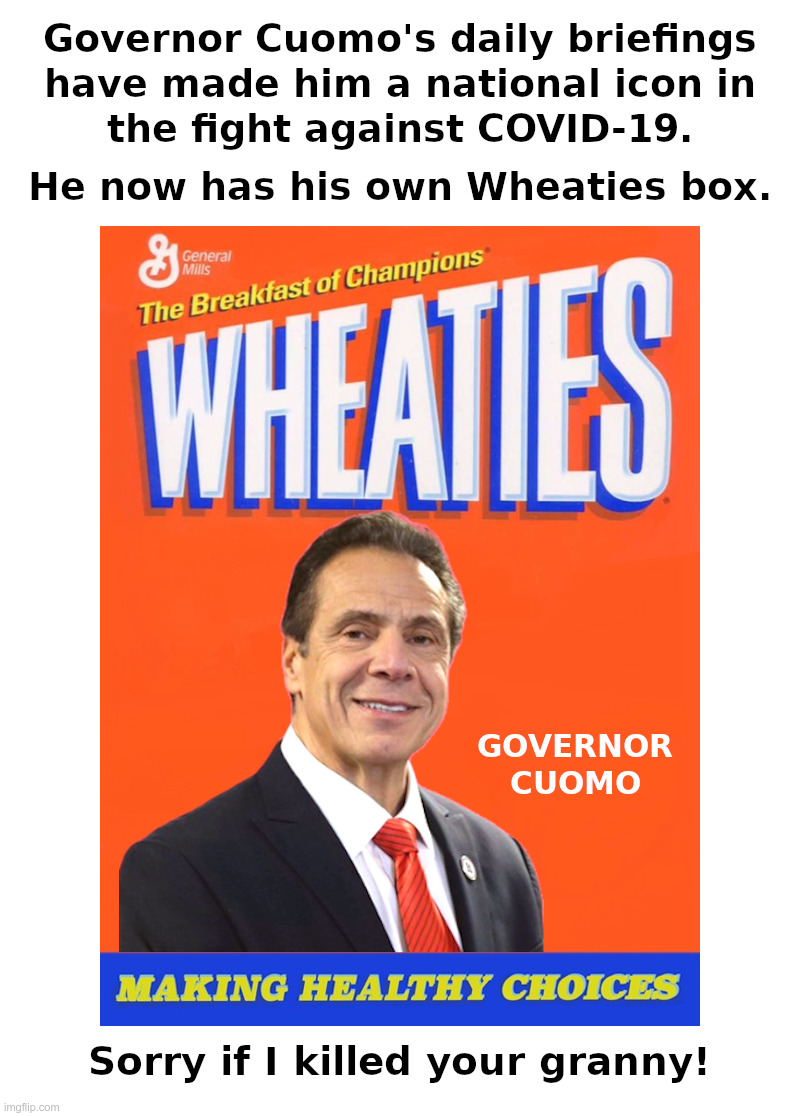 Would it be fair to call Gov. Cuomo a Cereal Killer? | image tagged in andrew cuomo,covid-19,nursing,home,deaths,wheaties | made w/ Imgflip meme maker