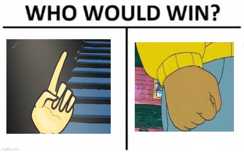 -Index finger or fist. | image tagged in memes,who would win,finger,hold up,arthur fist,positive thinking | made w/ Imgflip meme maker