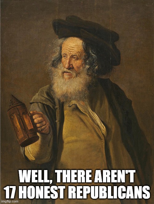 Diogenes | WELL, THERE AREN'T 17 HONEST REPUBLICANS | image tagged in honest man | made w/ Imgflip meme maker