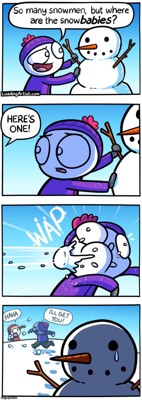 Poor snowman.... | image tagged in memes,funny,comics,loading artist,lol,snowman | made w/ Imgflip meme maker