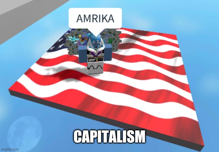 Capitalism | CAPITALISM | image tagged in roblox,capitalism,roblox meme | made w/ Imgflip meme maker