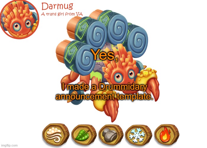 Darmug's announcement template | Yes, I made a Drummidary announcement template. | image tagged in darmug's announcement template | made w/ Imgflip meme maker