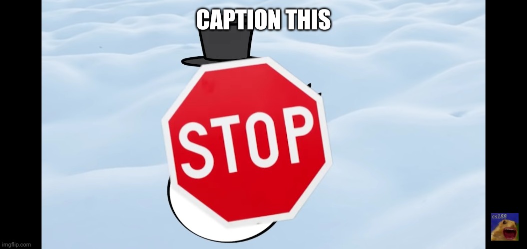 Stop | CAPTION THIS | image tagged in stop | made w/ Imgflip meme maker