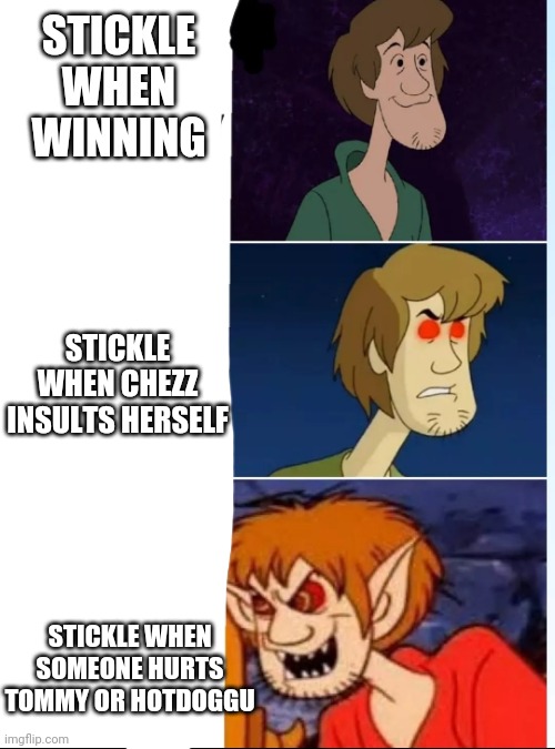 He's scary | STICKLE WHEN WINNING; STICKLE WHEN CHEZZ INSULTS HERSELF; STICKLE WHEN SOMEONE HURTS TOMMY OR HOTDOGGU | image tagged in patrick mom come pick me up i'm scared | made w/ Imgflip meme maker