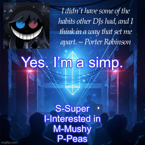 i know it’s random | Yes. I’m a simp. S-Super
I-Interested in
M-Mushy
P-Peas | image tagged in karma s announcement template 2 | made w/ Imgflip meme maker