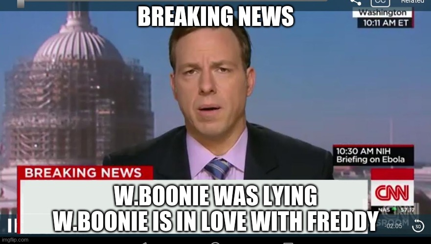 W.BOONIE WAS THE IDIOT HE THOUGHT HE COULD FOOL US | BREAKING NEWS; W.BOONIE WAS LYING W.BOONIE IS IN LOVE WITH FREDDY | image tagged in cnn breaking news template | made w/ Imgflip meme maker