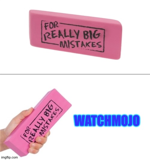 For really big mistakes |  WATCHMOJO | image tagged in for really big mistakes | made w/ Imgflip meme maker