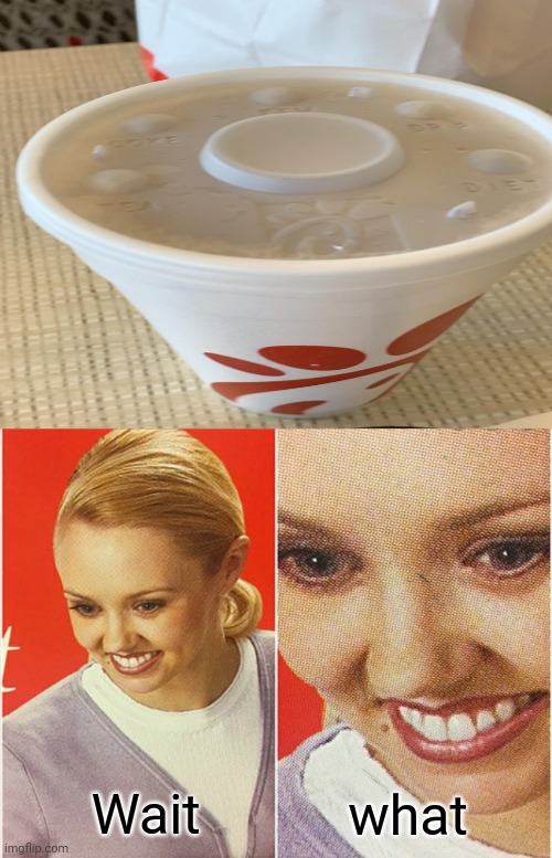 Chick-fil-a cup lid |  what; Wait | image tagged in wait what,you had one job,task failed successfully,funny,memes,chick-fil-a | made w/ Imgflip meme maker
