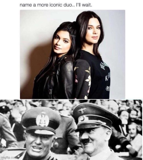 Iconic | image tagged in name a more iconic duo | made w/ Imgflip meme maker