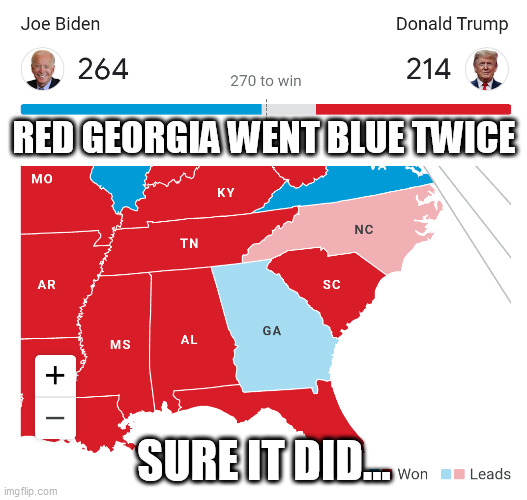 Blue Georgia | RED GEORGIA WENT BLUE TWICE; SURE IT DID... | image tagged in blue georgia | made w/ Imgflip meme maker