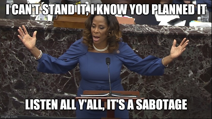 I CAN'T STAND IT, I KNOW YOU PLANNED IT LISTEN ALL Y'ALL, IT'S A SABOTAGE | made w/ Imgflip meme maker